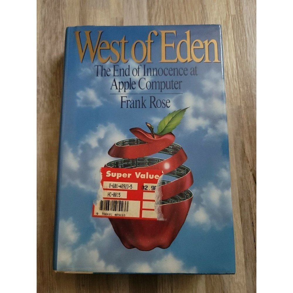 West of Eden - The End of Innocence at Apple Computer By Frank Rose113